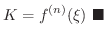 $\displaystyle K = f^{(n)}(\xi)
\ensuremath{\ \blacksquare}
$