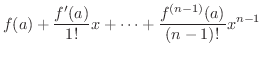 $\displaystyle f(a) + \frac{f^{\prime}(a)}{1!}x + \cdots + \frac{f^{(n-1)}(a)}{(n-1)!}x^{n-1}$