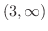 $(3, \infty)$