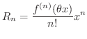 $\displaystyle R_{n} = \frac{f^{(n)}(\theta x)}{n!}x^{n} $