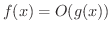 $\displaystyle f(x) = O(g(x)) $