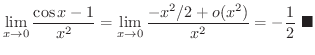 $\displaystyle \lim_{x \rightarrow 0}\frac{\cos{x} - 1}{x^2} = \lim_{x \rightarrow 0}\frac{-x^2/2 + o(x^2)}{x^2} = - \frac{1}{2} \ensuremath{\ \blacksquare}$