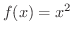 $\displaystyle{f(x) = x^2}$
