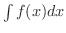 $\int f(x)dx$
