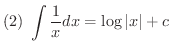 $\displaystyle{(2) \ \int \frac{1}{x} dx = \log{\vert x\vert} + c}$