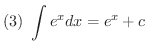 $\displaystyle{(3) \ \int e^{x} dx = e^{x} + c }$