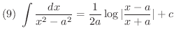 $\displaystyle{(9) \ \int \frac{dx}{x^{2}-a^{2}} = \frac{1}{2a}\log{\vert\frac{x-a}{x+a}\vert} + c}$