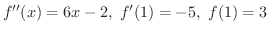 $f^{\prime\prime}(x) = 6x - 2,\ f^{\prime}(1) = -5, \ f(1) = 3$
