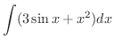 $\displaystyle{\int (3\sin{x} + x^2)dx}$