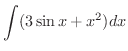 $\displaystyle \int(3\sin{x} + x^2)dx$