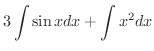 $\displaystyle 3\int \sin{x} dx + \int x^2 dx$