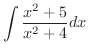$\displaystyle{\int \frac{x^{2} + 5}{x^{2} + 4} dx}$