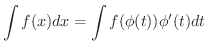 $\displaystyle \int f(x)dx = \int f(\phi(t))\phi^{\prime}(t)dt $