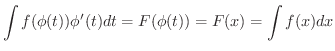 $\displaystyle \int f(\phi(t))\phi^{\prime}(t)dt = F(\phi(t)) = F(x) = \int f(x)dx $