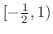 $[-\frac{1}{2},1)$
