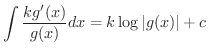 $\displaystyle \int \frac{k g^{\prime}{(x)}}{g(x)} dx = k \log{\vert g(x)\vert} + c $