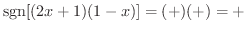 ${\rm sgn}[(2x+1)(1-x)] = (+)(+) = +$