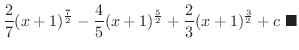 $\displaystyle \frac{2}{7}(x+1)^{\frac{7}{2}} - \frac{4}{5}(x+1)^{\frac{5}{2}} + \frac{2}{3}(x+1)^{\frac{3}{2}} + c
\ensuremath{\ \blacksquare}$