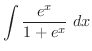 $\displaystyle{\int{\frac{e^x}{1 + e^{x}}} \ dx}$