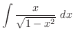 $\displaystyle{\int{\frac{x}{\sqrt{1-x^2}}}\ dx}$