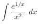 $\displaystyle{\int{\frac{e^{1/x}}{x^2}} \ dx}$