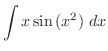 $\displaystyle{\int{x\sin{(x^2)}} \ dx}$