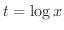 $t = \log{x}$