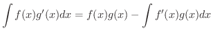 $\displaystyle \int f(x)g^{\prime}(x) = f(x)g(x) - \int f^{\prime}(x)g(x)dx $