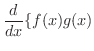 $\displaystyle \frac{d}{dx}\{f(x)g(x)$