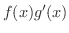 $\displaystyle f(x)g^{\prime}(x)$