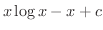 $\displaystyle x \log{x} - x + c$