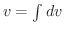 $v = \int dv$