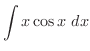 $\displaystyle{\int{x\cos{x}}\ dx}$