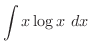 $\displaystyle{\int{x\log{x}}\ dx}$