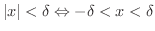 $\displaystyle \vert x\vert < \delta \Leftrightarrow -\delta < x < \delta$