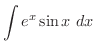 $\displaystyle{\int{e^{x}\sin{x}}\ dx}$
