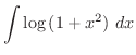 $\displaystyle{\int{\log{(1+x^2)}}\ dx}$