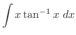$\displaystyle{\int{x\tan^{-1}{x}}\ dx}$