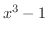 $x^3 - 1$