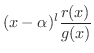 $\displaystyle (x - \alpha)^{l}\frac{r(x)}{g(x)}$