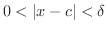 $0 < \vert x - c\vert < \delta$