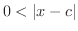 $0 < \vert x - c\vert$