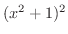 $(x^2+1)^{2}$