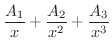 $\displaystyle \frac{A_{1}}{x} + \frac{A_{2}}{x^2} + \frac{A_{3}}{x^3}$