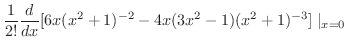 $\displaystyle \frac{1}{2!}\frac{d}{dx} [6x(x^2 + 1)^{-2} - 4x(3x^2 -1)(x^2 + 1)^{-3}]\mid_{x=0}$