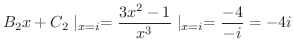 $\displaystyle B_{2}x + C_{2}\mid_{x = i} = \frac{3x^2 - 1}{x^3 }\mid_{x = i} = \frac{-4}{-i} = -4i $