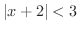 $\displaystyle \vert x + 2\vert < 3$