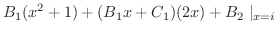 $\displaystyle B_{1}(x^2 + 1) + (B_{1}x +C_{1})(2x) + B_{2} \mid_{x = i}$