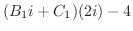 $\displaystyle ( B_{1}i + C_{1})(2i) -4$