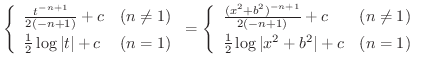 $\displaystyle \left\{\begin{array}{ll}
\frac{t^{-n+1}}{2(-n + 1)} + c & (n \neq...
...q 1)\\
\frac{1}{2}\log{\vert x^2 + b^2\vert} + c & ( n = 1)
\end{array}\right.$